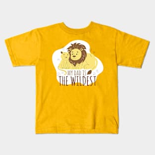 My Dad is the Wildest Dad Funny Gift Kids T-Shirt